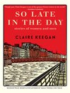 Cover image for So Late in the Day